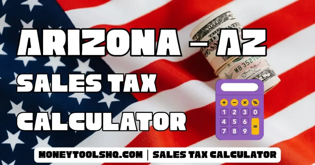 Arizona – AZ Sales Tax Calculator