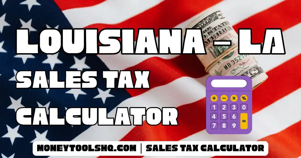 Louisiana Sales Tax Calculator | LA Rates & ZIPs - Money Tools HQ